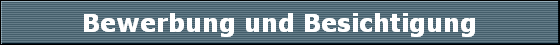 Bewerbung und Besichtigung